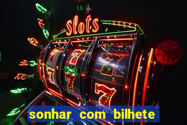 sonhar com bilhete de loteria livro dos sonhos